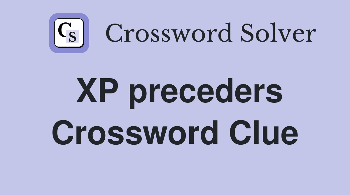 XP preceders Crossword Clue