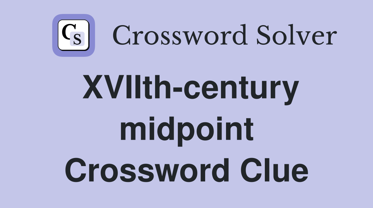 XVIIth-century midpoint Crossword Clue