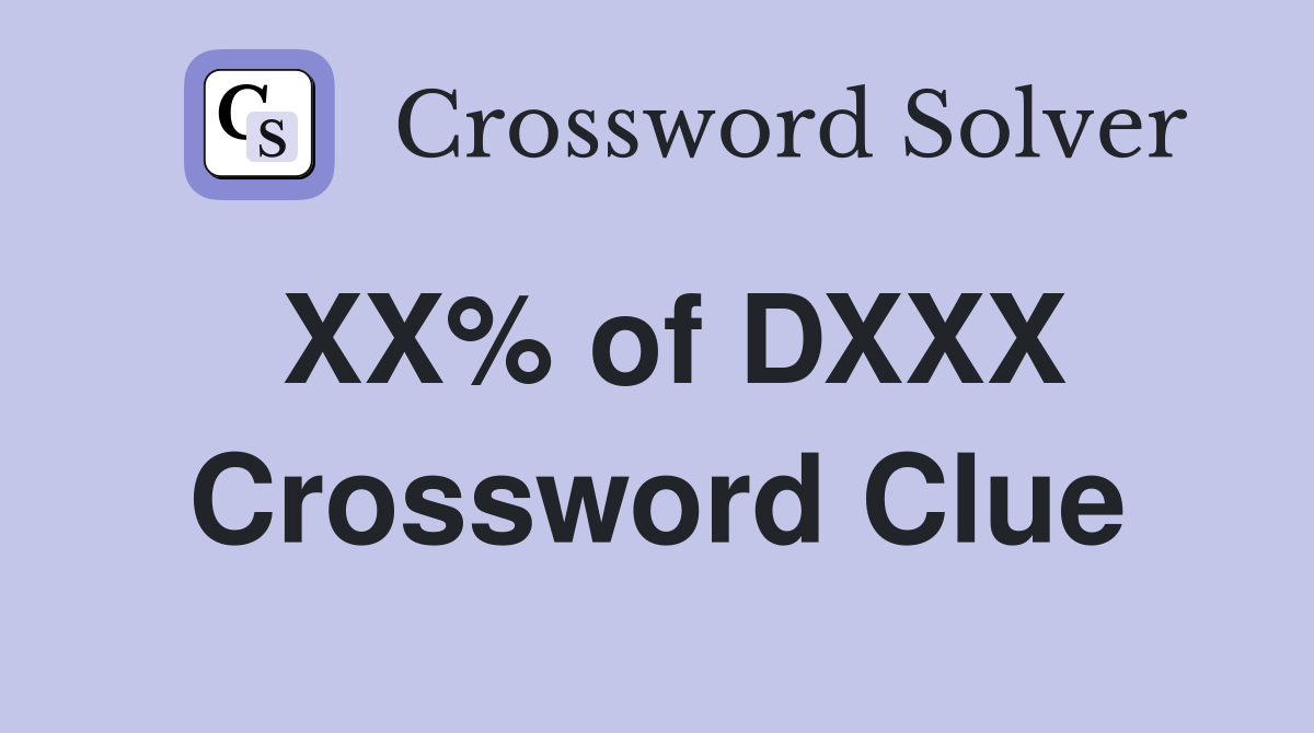 XX% of DXXX Crossword Clue