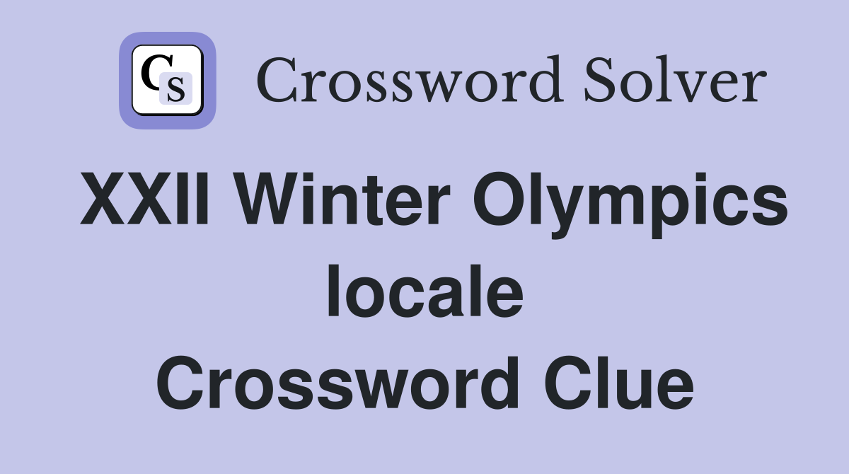 XXII Winter Olympics locale Crossword Clue