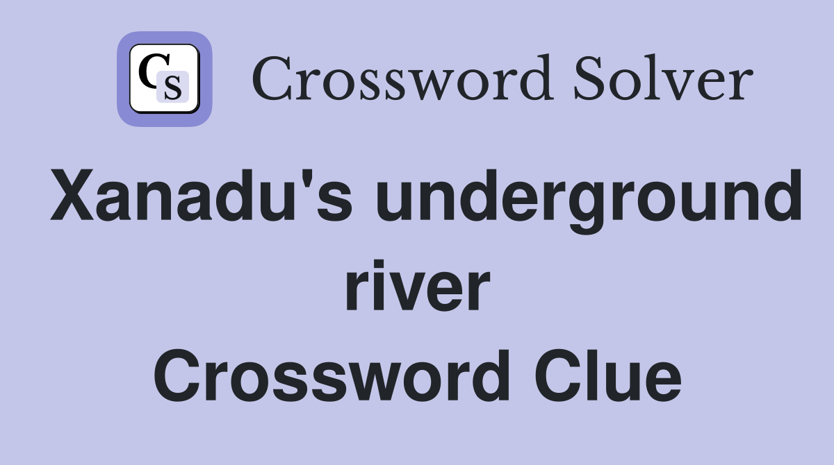 Xanadu's underground river Crossword Clue