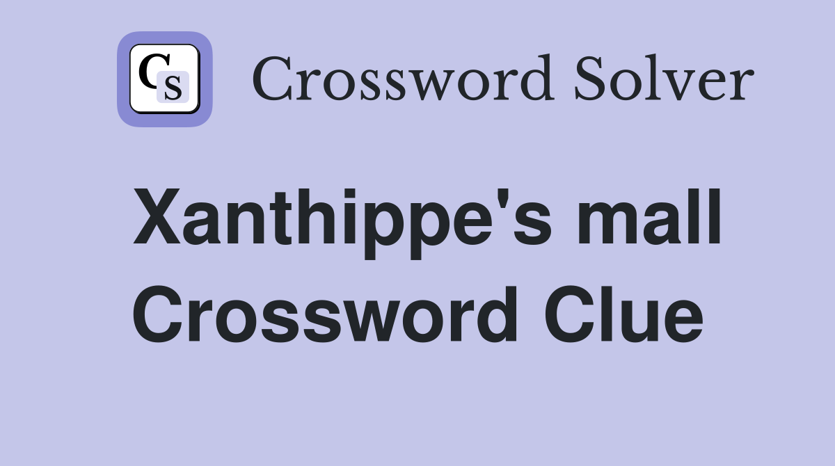 Xanthippe's mall Crossword Clue