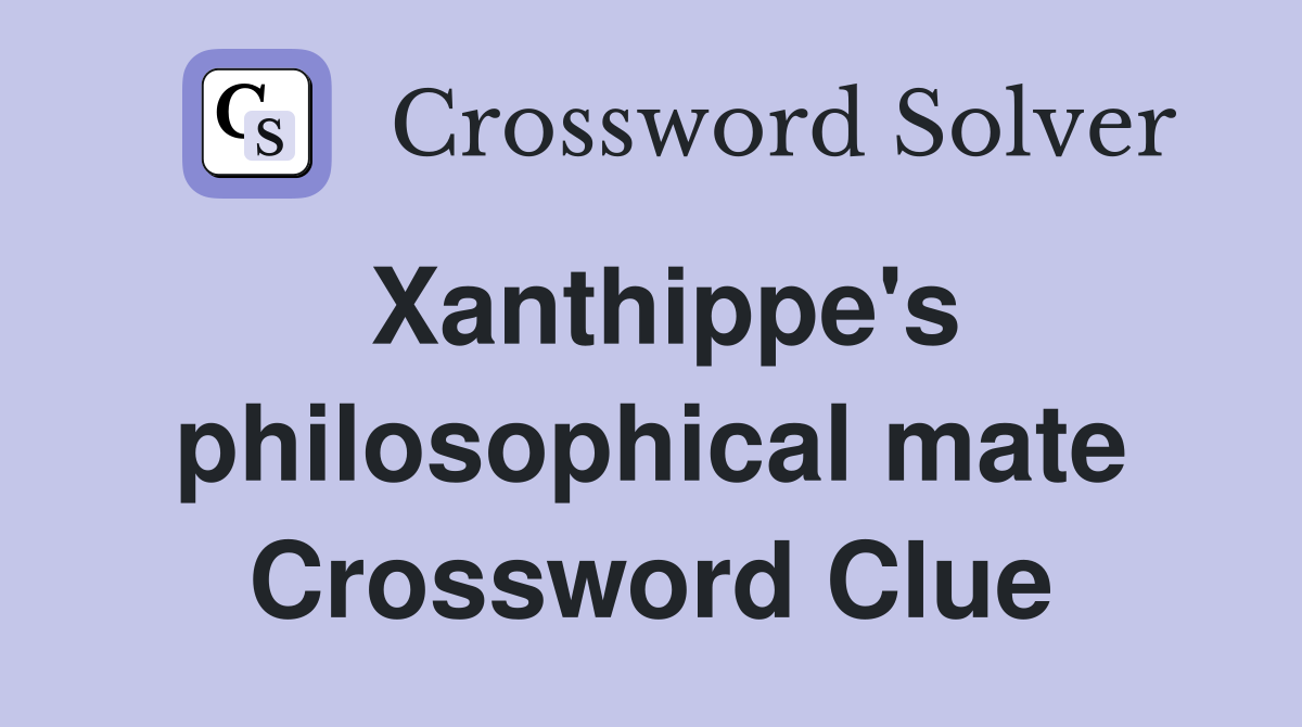 Xanthippe's philosophical mate Crossword Clue