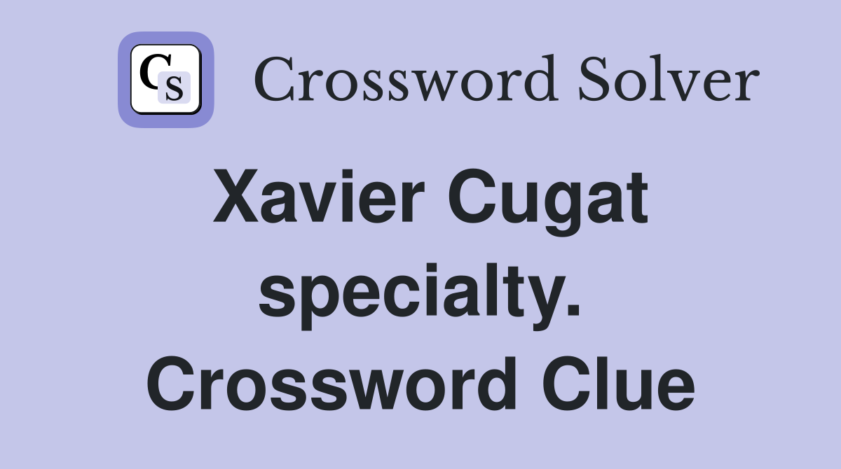 Xavier Cugat specialty. Crossword Clue