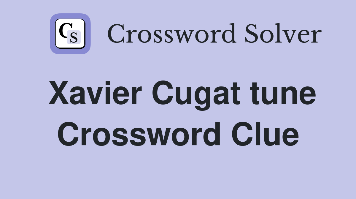 Xavier Cugat tune Crossword Clue