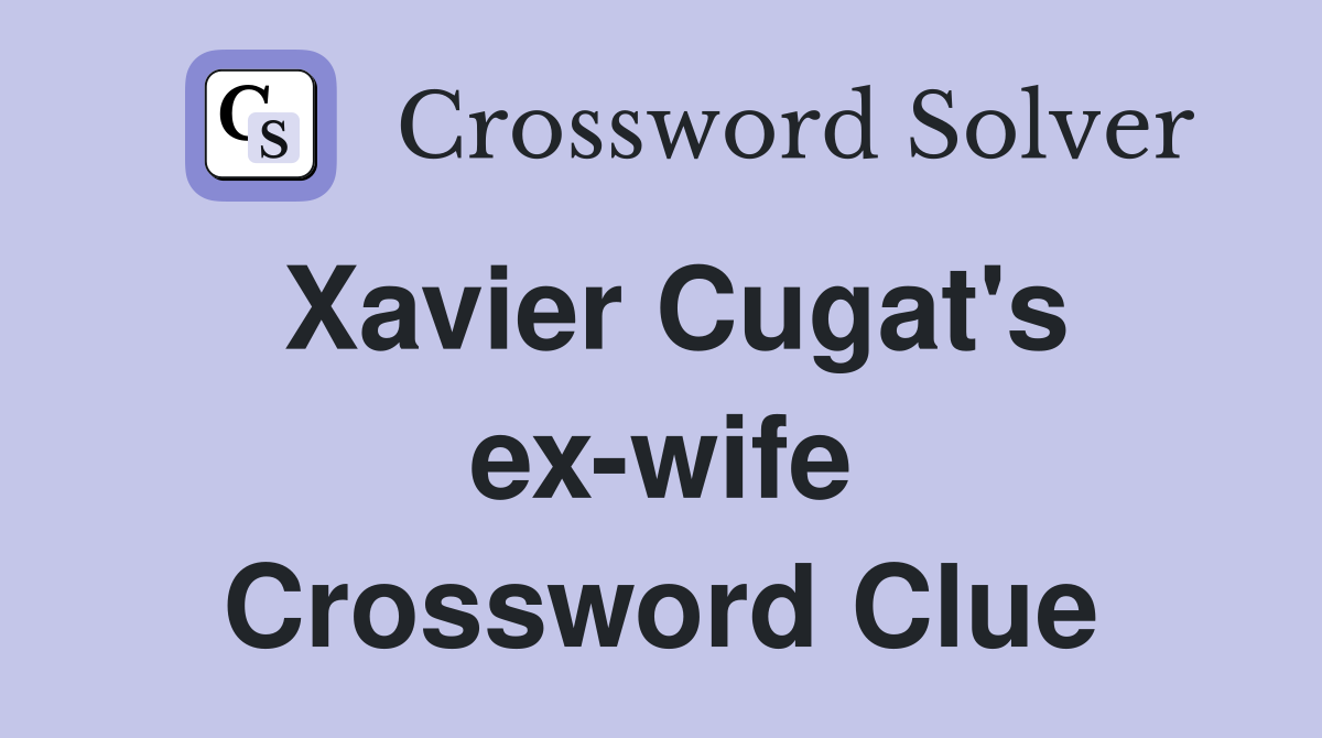 Xavier Cugat's ex-wife Crossword Clue