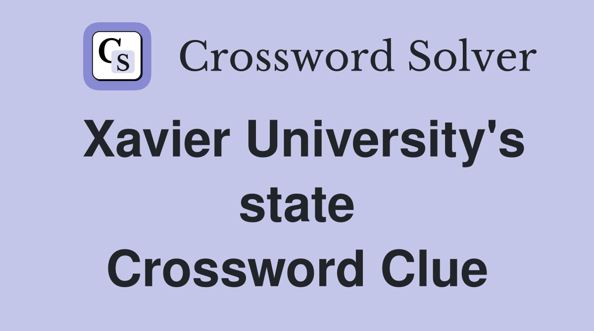 Xavier University's state Crossword Clue