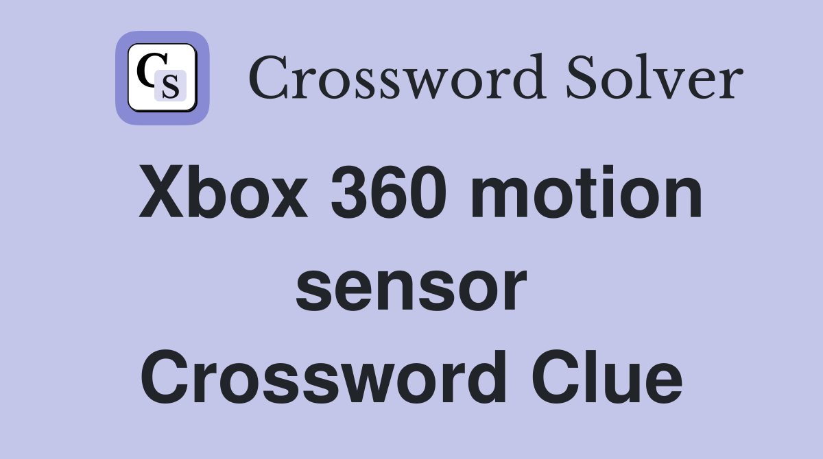 Xbox 360 motion sensor Crossword Clue
