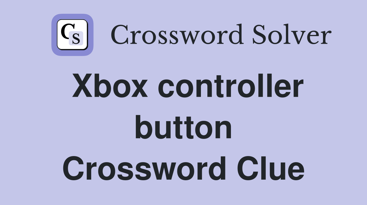 Xbox controller button Crossword Clue