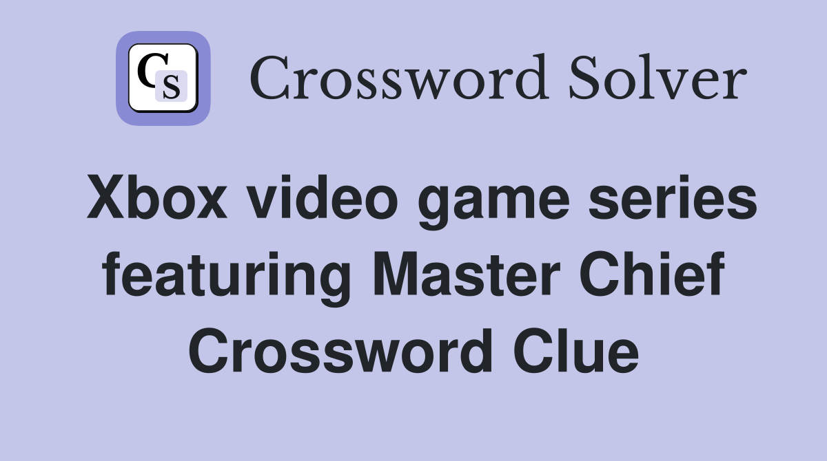 Xbox video game series featuring Master Chief Crossword Clue