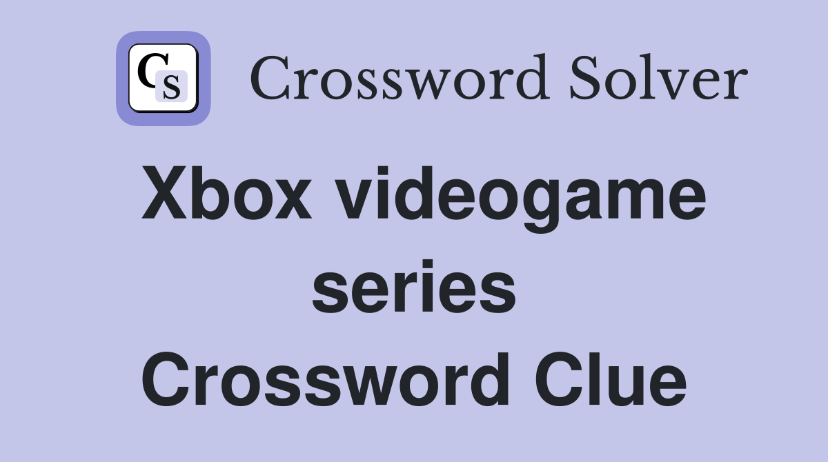 Xbox videogame series Crossword Clue