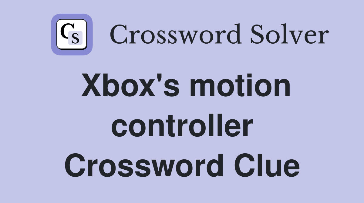 Xbox's motion controller Crossword Clue