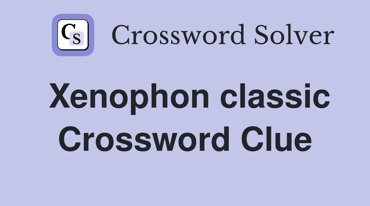 Xenophon classic Crossword Clue