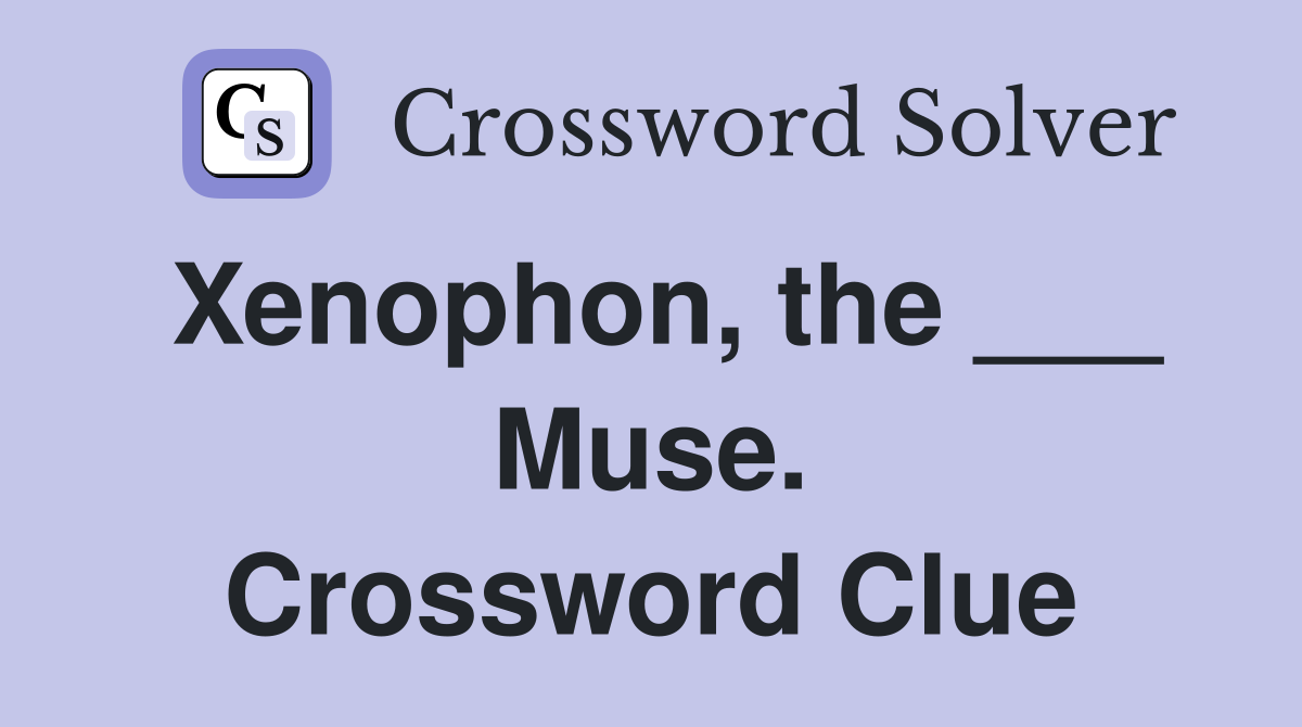 Xenophon, the ___ Muse. Crossword Clue