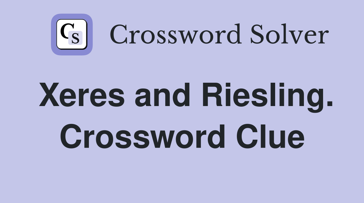 Xeres and Riesling. Crossword Clue