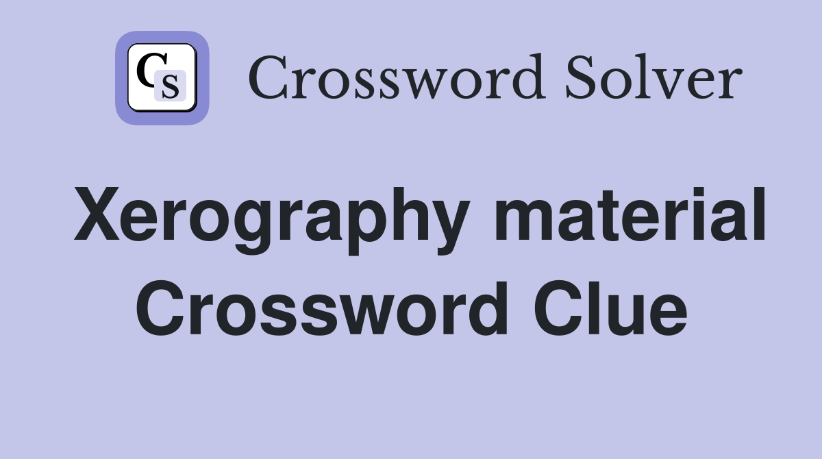 Xerography material Crossword Clue