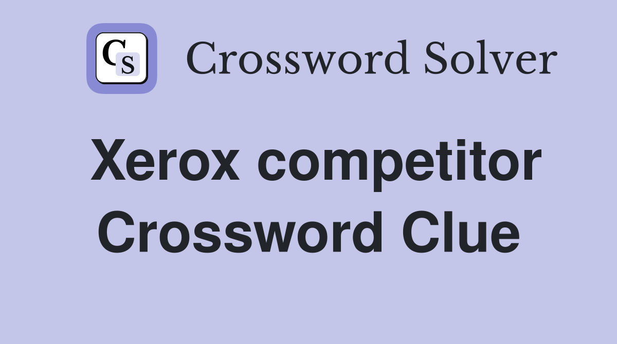 Xerox competitor Crossword Clue