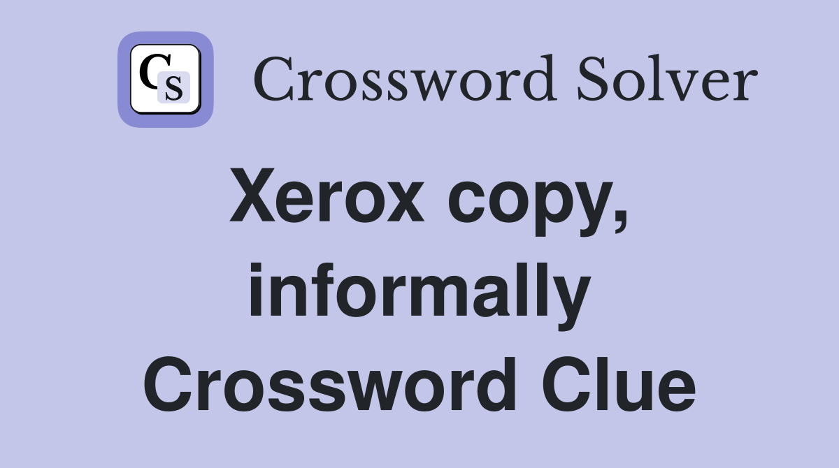 Xerox copy, informally Crossword Clue