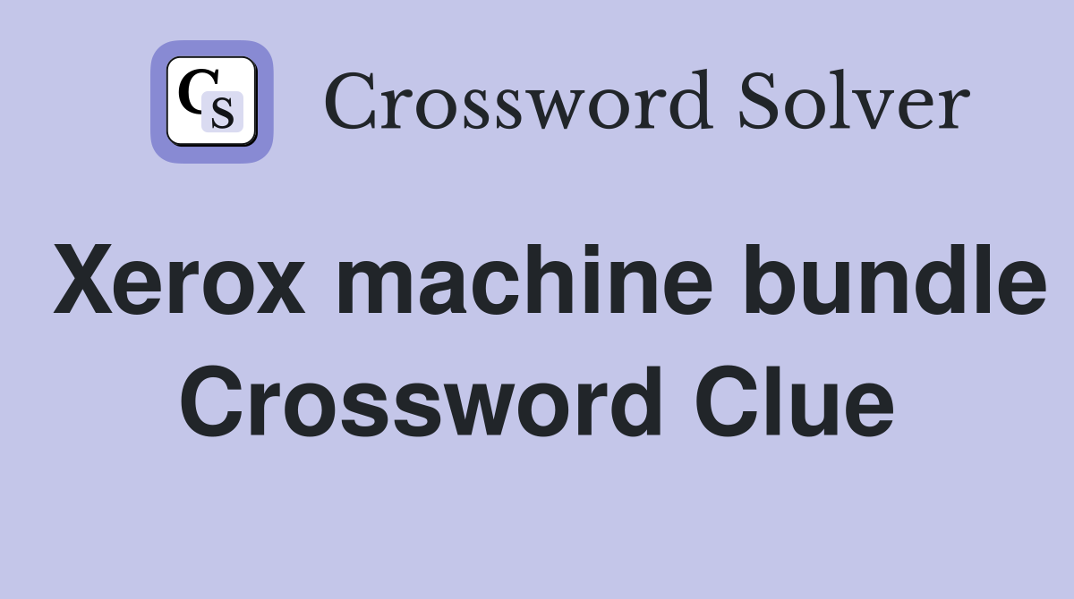 Xerox machine bundle Crossword Clue