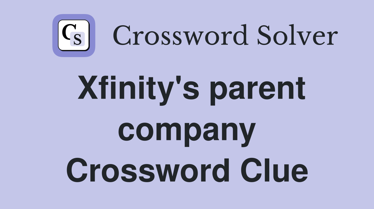 Xfinity's parent company Crossword Clue