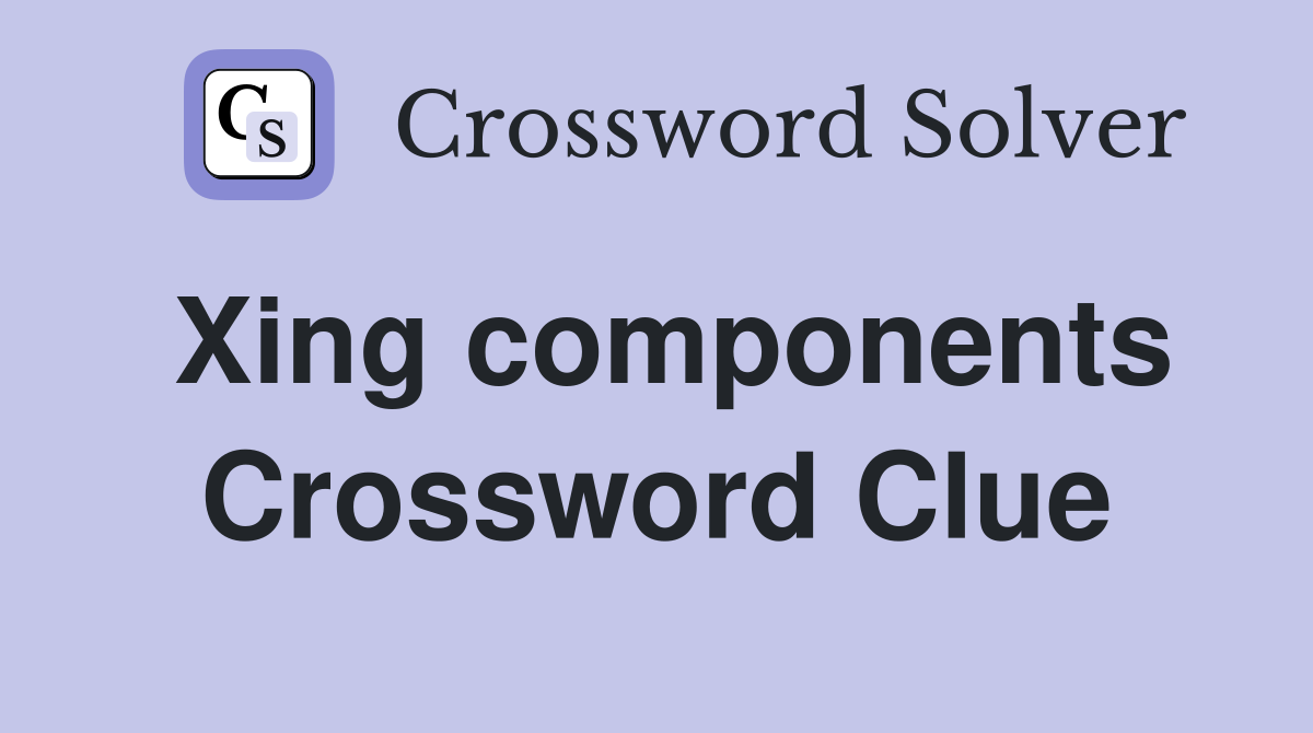 Xing components Crossword Clue