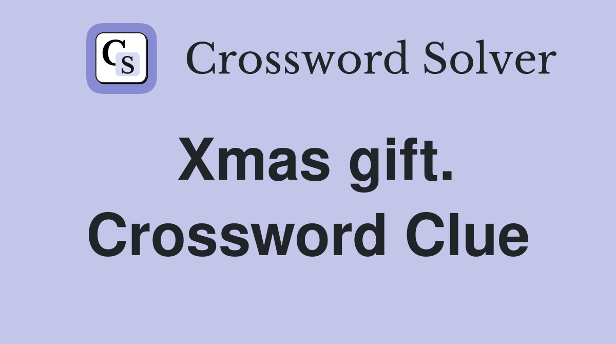 Xmas gift. Crossword Clue