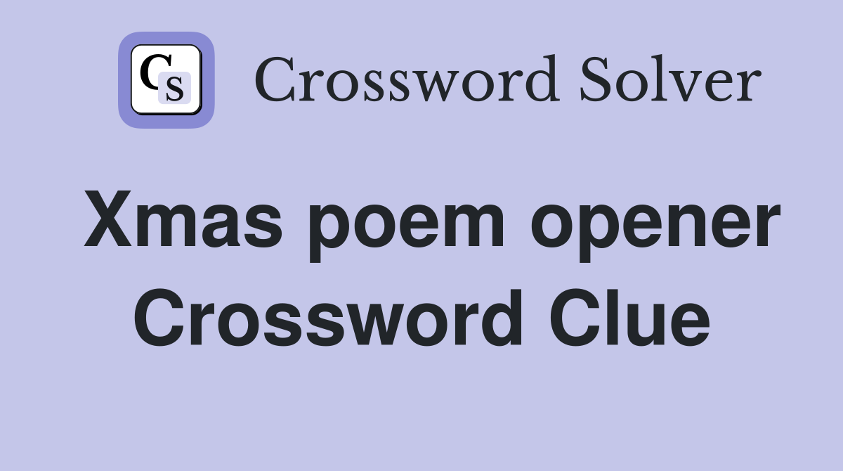 Xmas poem opener Crossword Clue
