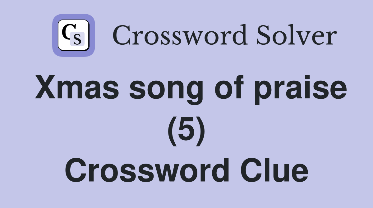 Xmas song of praise (5) Crossword Clue