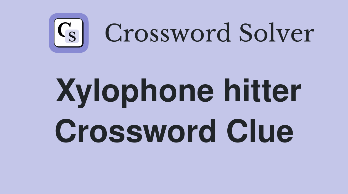 Xylophone hitter Crossword Clue