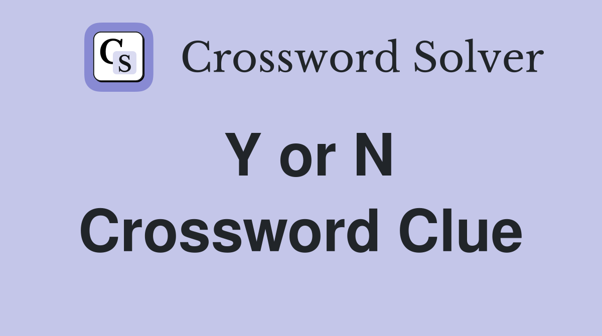 Y or N Crossword Clue