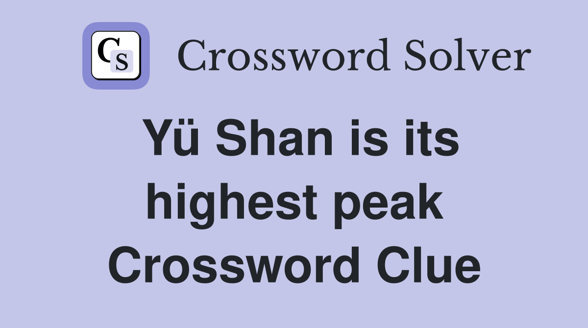 Yü Shan is its highest peak Crossword Clue
