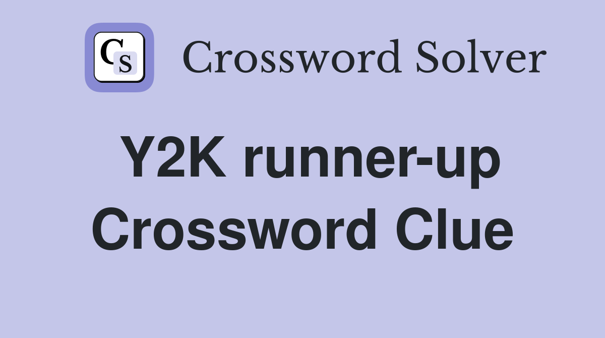 Y2K runner-up Crossword Clue