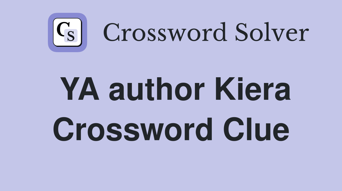 YA author Kiera Crossword Clue
