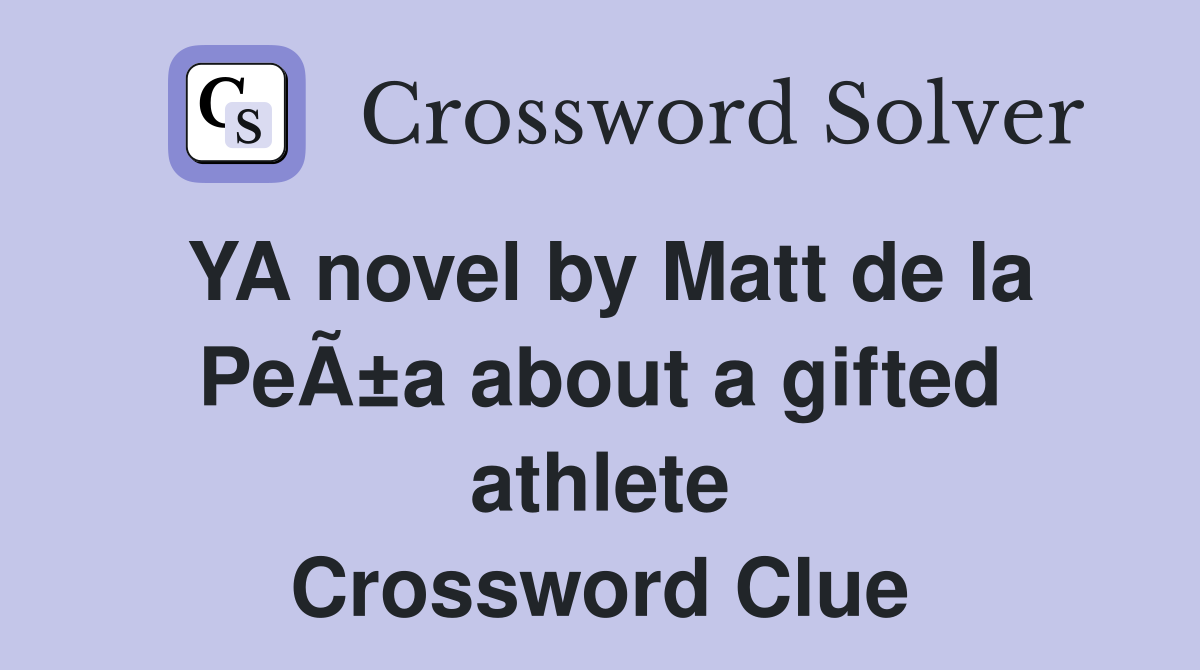 YA novel by Matt de la PeÃ±a about a gifted athlete Crossword Clue