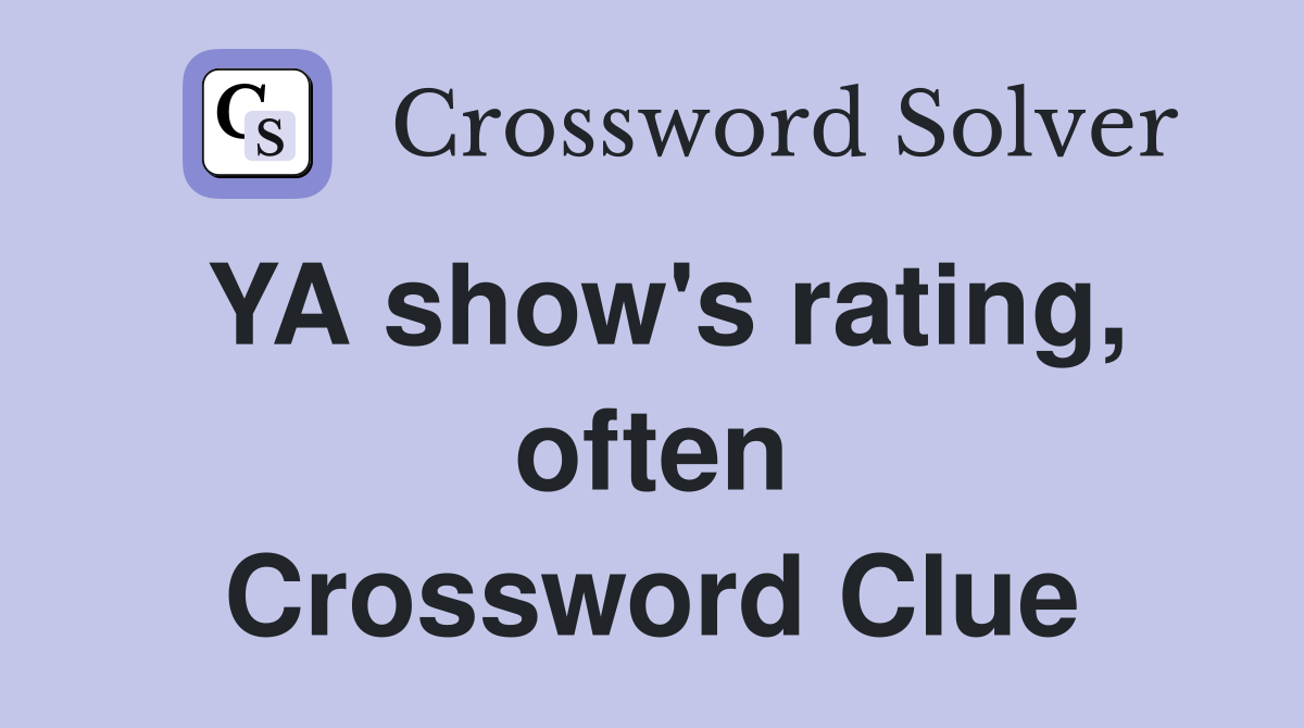 YA show's rating, often Crossword Clue