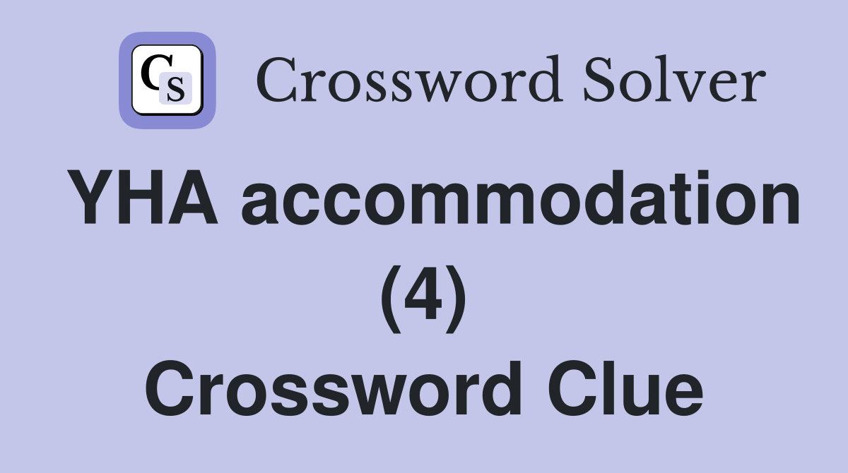 YHA accommodation (4) Crossword Clue