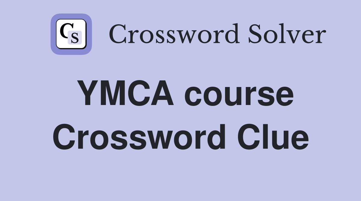 YMCA course Crossword Clue