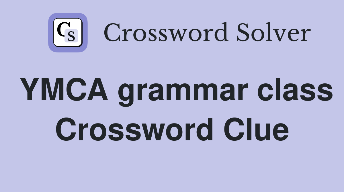 YMCA grammar class Crossword Clue
