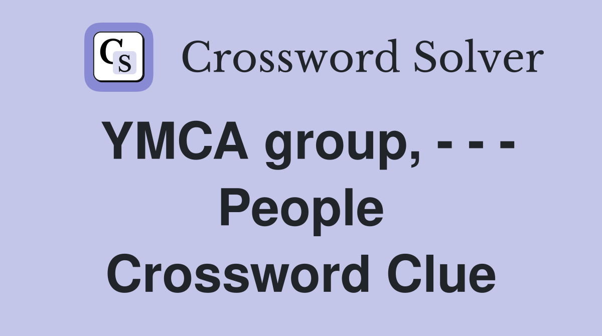 YMCA group, - - - People Crossword Clue