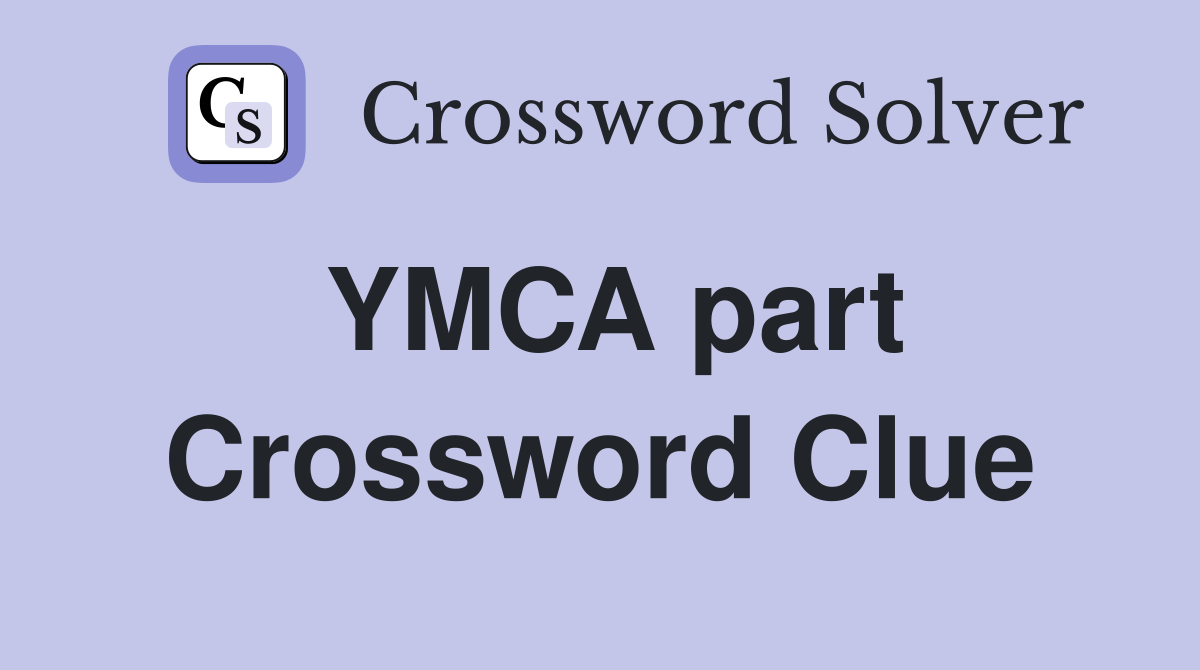 YMCA part Crossword Clue