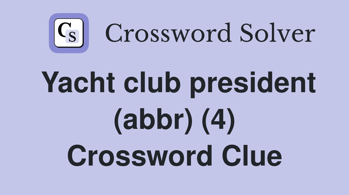 Yacht club president (abbr) (4) Crossword Clue