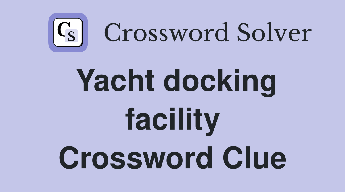 Yacht docking facility Crossword Clue