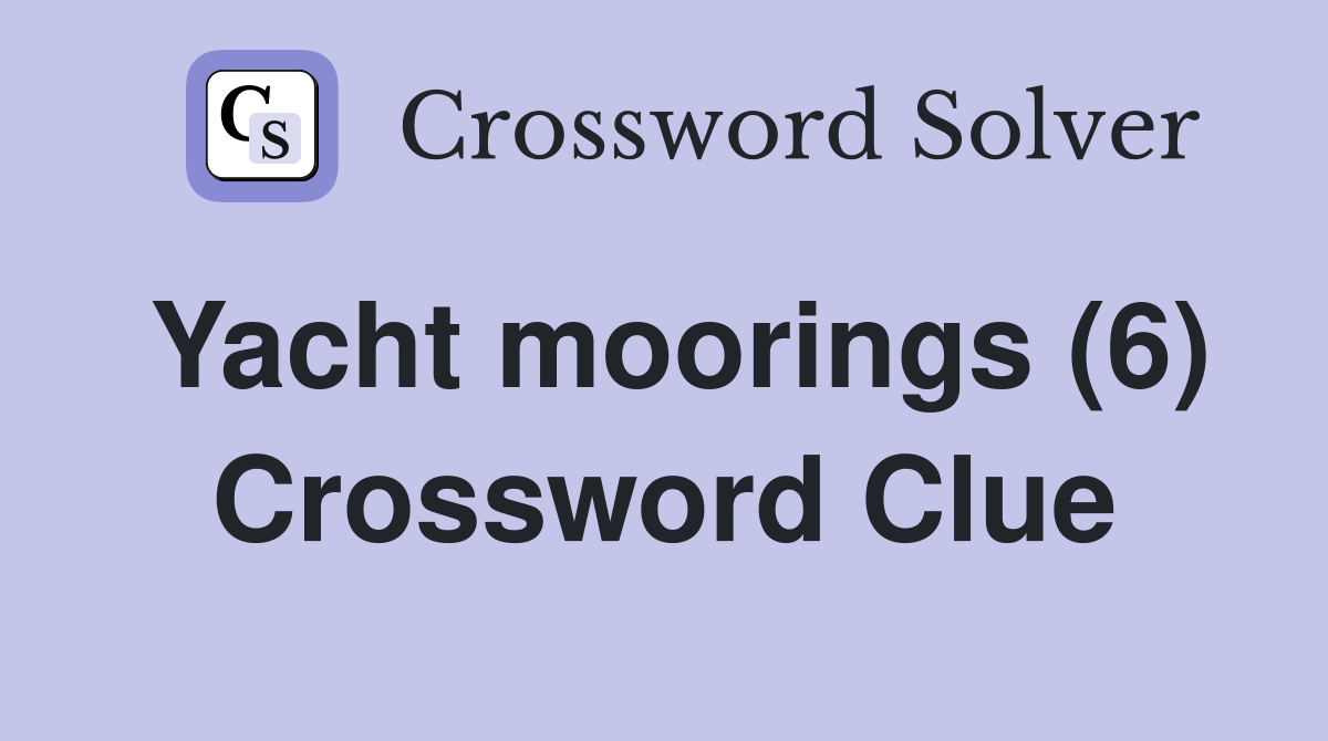 Yacht moorings (6) Crossword Clue
