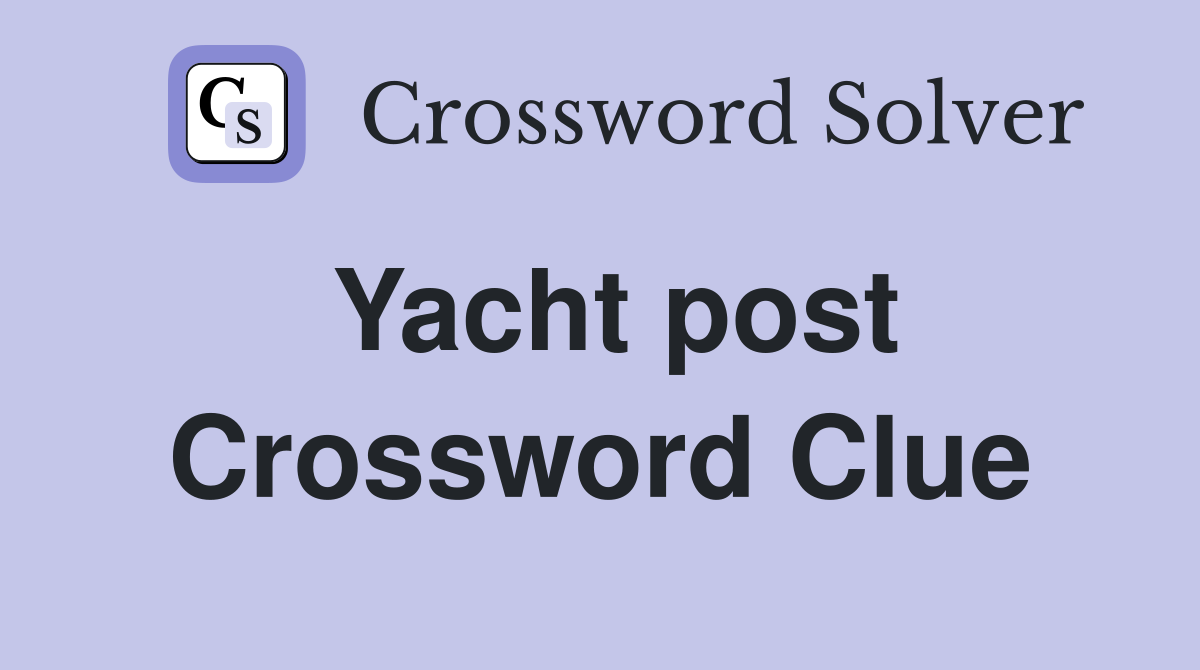 Yacht post Crossword Clue