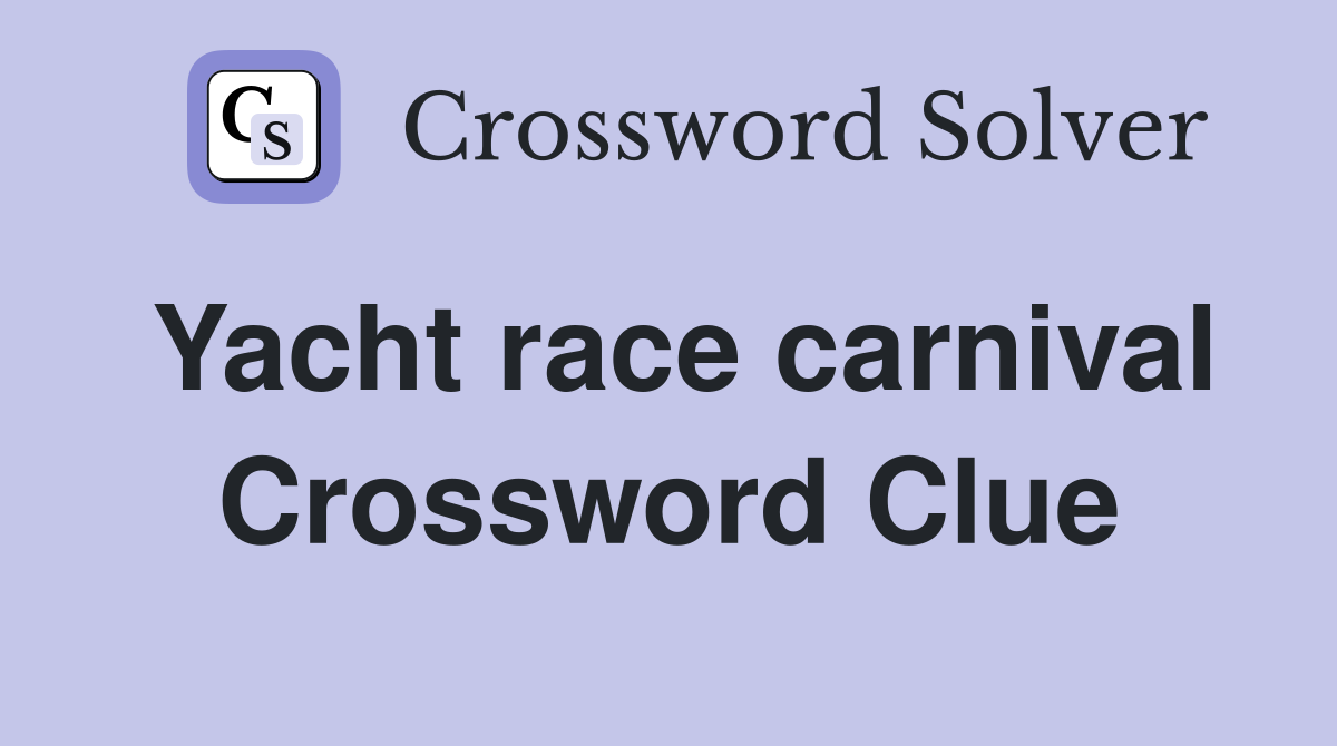 Yacht race carnival Crossword Clue