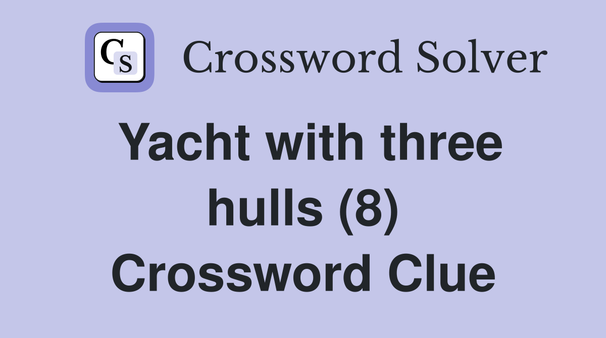 Yacht with three hulls (8) Crossword Clue