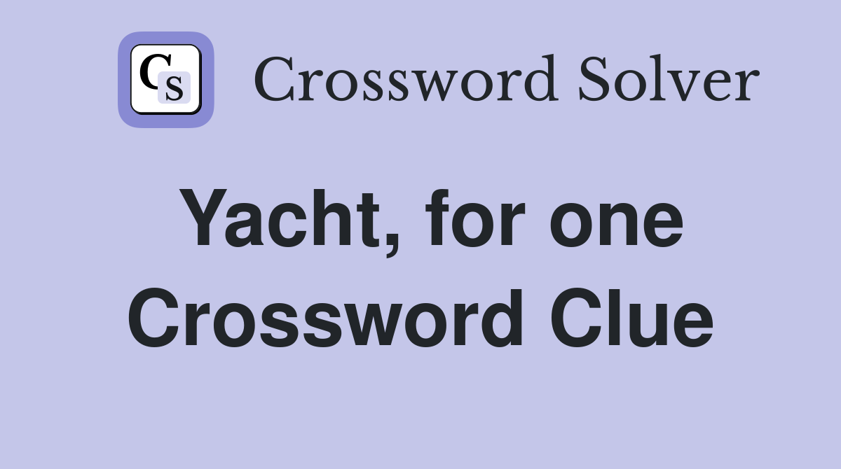 Yacht, for one Crossword Clue
