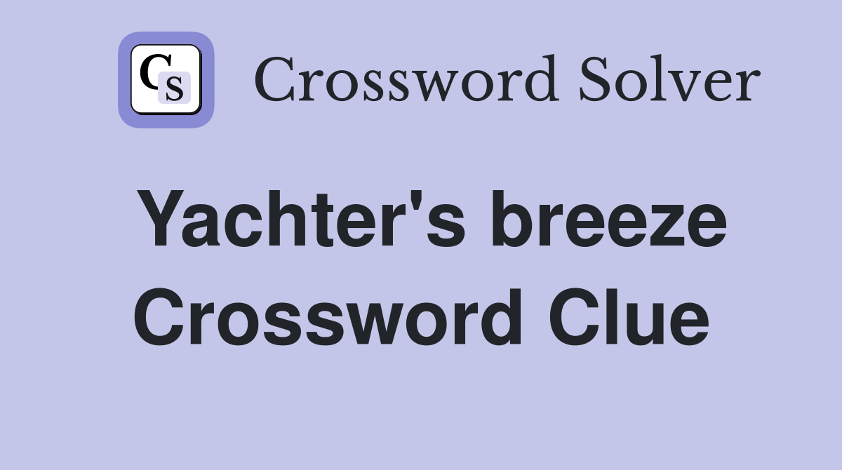 Yachter's breeze Crossword Clue