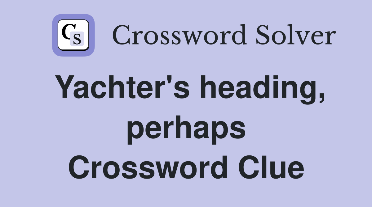 Yachter's heading, perhaps Crossword Clue
