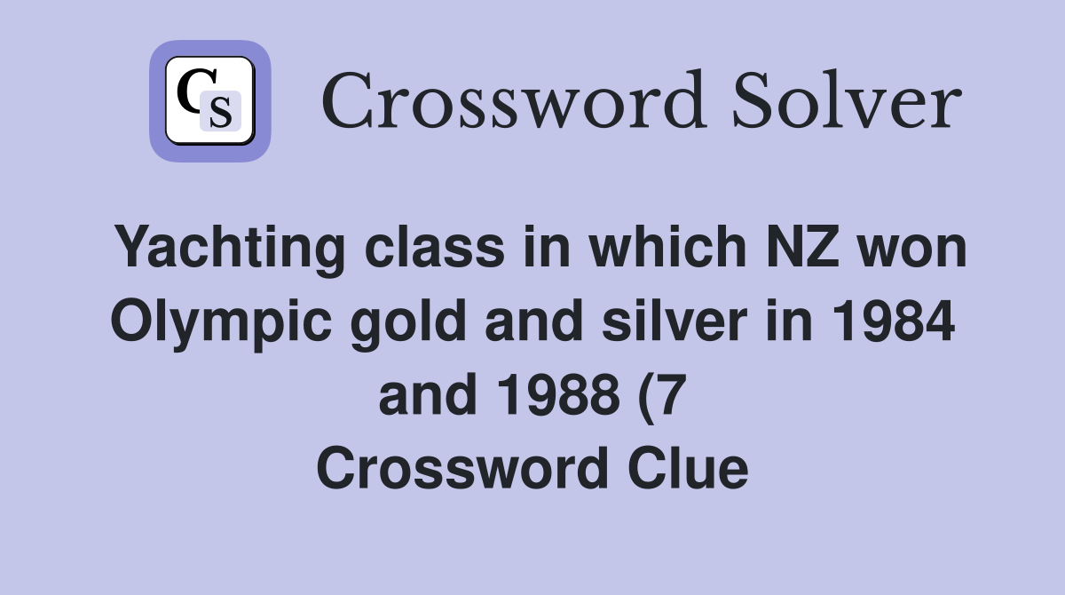 Yachting class in which NZ won Olympic gold and silver in 1984 and 1988 Yachting class in which NZ won Olympic gold and silver in 1984 and 1988